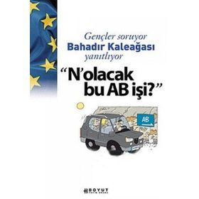 GENÇLER SORUYOR BAHADIR KALEAĞASI YANITLIYOR NOLACAK BU AB İŞİ? - BAHADIR KALEAĞASI