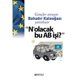 GENÇLER SORUYOR BAHADIR KALEAĞASI YANITLIYOR NOLACAK BU AB İŞİ? - BAHADIR KALEAĞASI