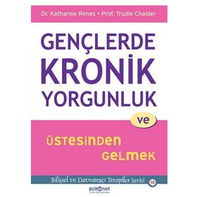 Gençlerde Kronik Yorgunluk ve Üstesinden Gelmek - Trudie Chalder Katharine Rimes