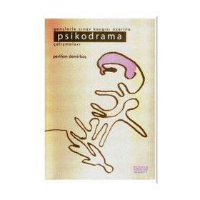 GENÇLERDE SINAV KAYGISI ÜZERİNE PSIKODRAMA ÇALIŞMALARI - PERIHAN DEMİRBAŞ