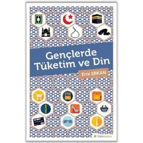 Gençlerde Tüketim ve Din - Erol Erkan