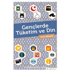 Gençlerde Tüketim ve Din - Erol Erkan