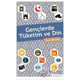 Gençlerde Tüketim ve Din - Erol Erkan
