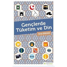Gençlerde Tüketim ve Din - Erol Erkan