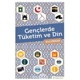 Gençlerde Tüketim ve Din - Erol Erkan