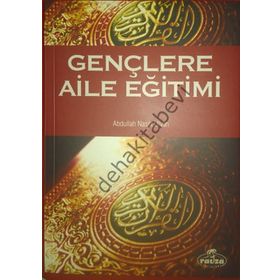 GENÇLERE AILE EĞİTİMİ - ABDULLAH NASIH ULVAN