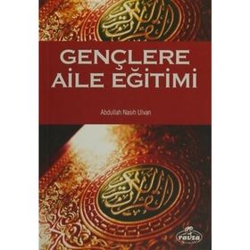 GENÇLERE AILE EĞİTİMİ - ABDULLAH NASIH ULVAN