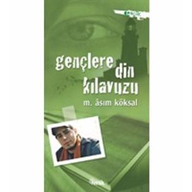 GENÇLERE DIN KILAVUZU - MUSTAFA ASIM KÖKSAL