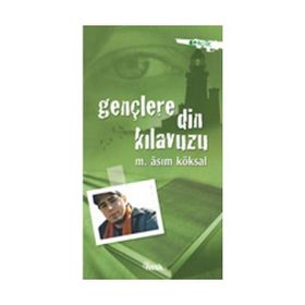 GENÇLERE DIN KILAVUZU - MUSTAFA ASIM KÖKSAL