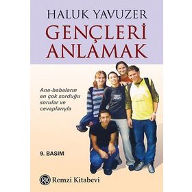 GENÇLERİ ANLAMAK ANA-BABALARIN EN ÇOK SORDUĞU SORULAR VE CEVAPLARIYLA - HALUK YAVUZER