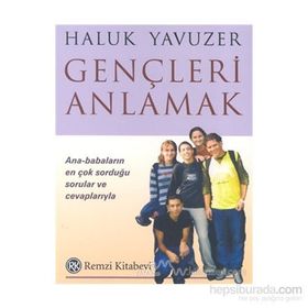 GENÇLERİ ANLAMAK ANA-BABALARIN EN ÇOK SORDUĞU SORULAR VE CEVAPLARIYLA - HALUK YAVUZER