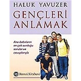 GENÇLERİ ANLAMAK ANA-BABALARIN EN ÇOK SORDUĞU SORULAR VE CEVAPLARIYLA - HALUK YAVUZER