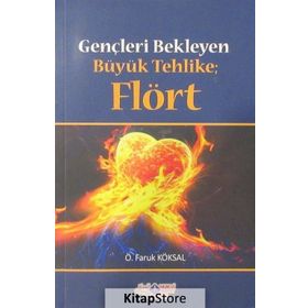 Gençleri Bekleyen Büyük Tehlike Flört - Ömer Faruk Köksal