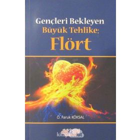 Gençleri Bekleyen Büyük Tehlike Flört - Ömer Faruk Köksal