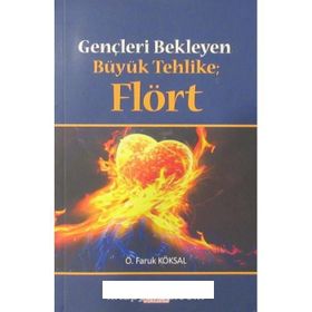 Gençleri Bekleyen Büyük Tehlike Flört - Ömer Faruk Köksal