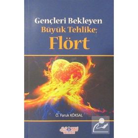 Gençleri Bekleyen Büyük Tehlike Flört - Ömer Faruk Köksal