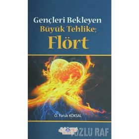 Gençleri Bekleyen Büyük Tehlike Flört - Ömer Faruk Köksal