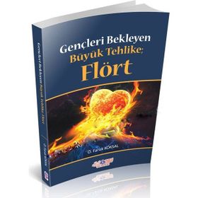 Gençleri Bekleyen Büyük Tehlike Flört - Ömer Faruk Köksal