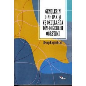 Gençlerin Dine Bakışı ve Okullarda Din Değerler Öğretimi-Dem Yayınları