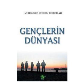 GENÇLERİN DÜNYASI - MUHAMMED HÜSEYİN FADLULLAH