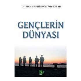 GENÇLERİN DÜNYASI - MUHAMMED HÜSEYİN FADLULLAH