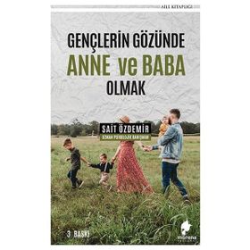 Gençlerin Gözünde Anne ve Baba Olmak - Sait Özdemir - Yazarın Kendi Yayını