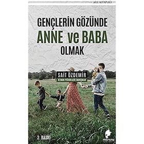 Gençlerin Gözünde Anne ve Baba Olmak - Sait Özdemir - Yazarın Kendi Yayını