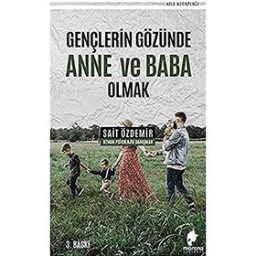 Gençlerin Gözünde Anne ve Baba Olmak - Sait Özdemir - Yazarın Kendi Yayını
