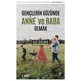Gençlerin Gözünde Anne ve Baba Olmak - Sait Özdemir - Yazarın Kendi Yayını
