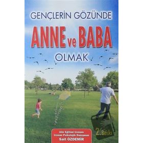Gençlerin Gözünde Anne ve Baba Olmak - Sait Özdemir - Yazarın Kendi Yayını