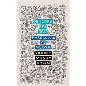 Gençlerle Baş Başa: Habercilik ve Medya - Vahdet Mesut Ayan