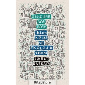 Gençlerle Baş Başa: İklim Krizi Ve Ekolojik Yıkım - Fikret Başkaya