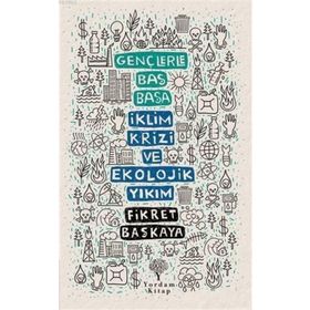 Gençlerle Baş Başa: İklim Krizi Ve Ekolojik Yıkım - Fikret Başkaya