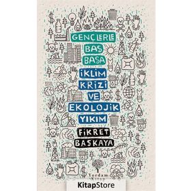 Gençlerle Baş Başa: İklim Krizi Ve Ekolojik Yıkım - Fikret Başkaya