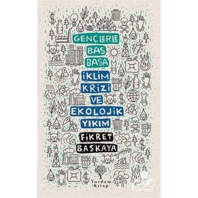 Gençlerle Baş Başa: İklim Krizi Ve Ekolojik Yıkım - Fikret Başkaya