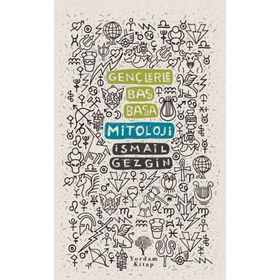 Gençlerle Baş Başa: Mitoloji - İsmail Gezgin