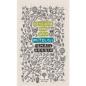 Gençlerle Baş Başa: Mitoloji - İsmail Gezgin