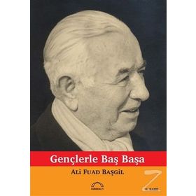Gençlerle Başbaşa - Ali Fuad Başgil