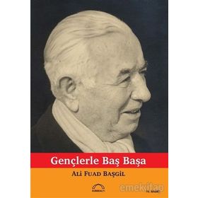 Gençlerle Başbaşa - Ali Fuad Başgil
