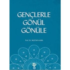 GENÇLERLE GÖNÜL GÖNÜLE - MUSTAFA KARA