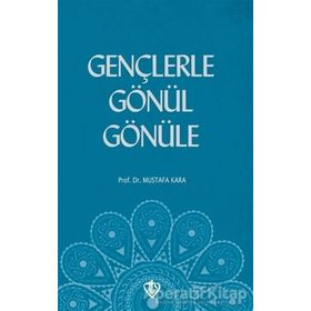 GENÇLERLE GÖNÜL GÖNÜLE - MUSTAFA KARA