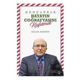 Gençlerle Hayatın Coğrafyasını Keşfetmek - Haluk Dursun