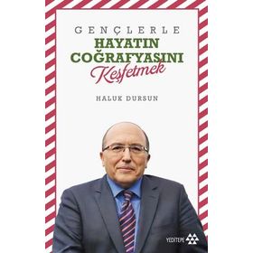 Gençlerle Hayatın Coğrafyasını Keşfetmek - Haluk Dursun