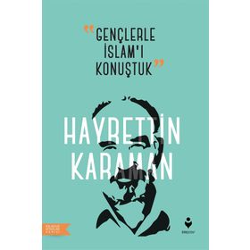 Gençlerle İslam'ı Konuştuk - Hayreddin Karaman