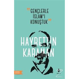 Gençlerle İslam'ı Konuştuk - Hayreddin Karaman
