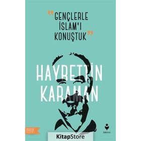 Gençlerle İslam'ı Konuştuk - Hayreddin Karaman