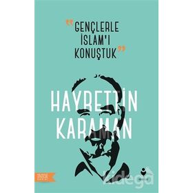 Gençlerle İslam'ı Konuştuk - Hayreddin Karaman