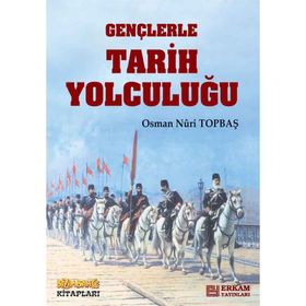 Gençlerle Tarih Yolculuğu - Osman Nuri Topbaş