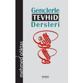 Gençlerle Tevhid Dersleri - Mehmet Göktaş