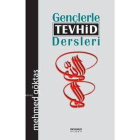 Gençlerle Tevhid Dersleri - Mehmet Göktaş